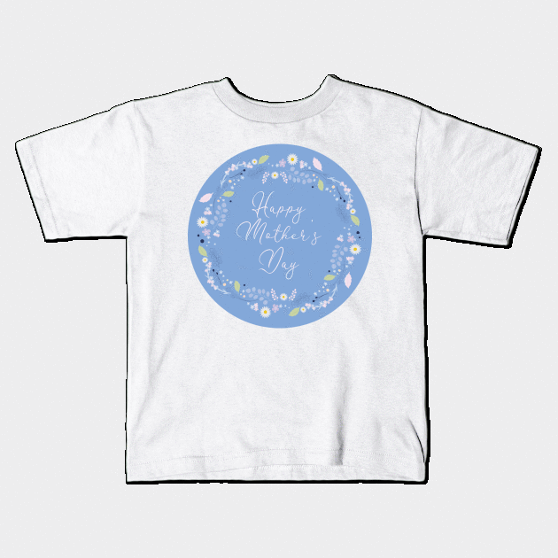 Happy Mother's Day Kids T-Shirt by frokenfryxell